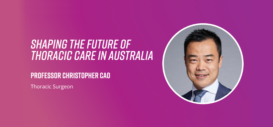 Shaping the Future of Thoracic Care in Australia with Professor Christopher Cao News Page – Shaping the Future of Thoracic Care in Australia 1 (1).png